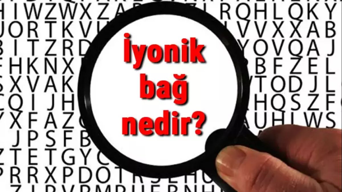 İyonik Bağ Nedir: Kimyasal Bağların Temel İlkesi