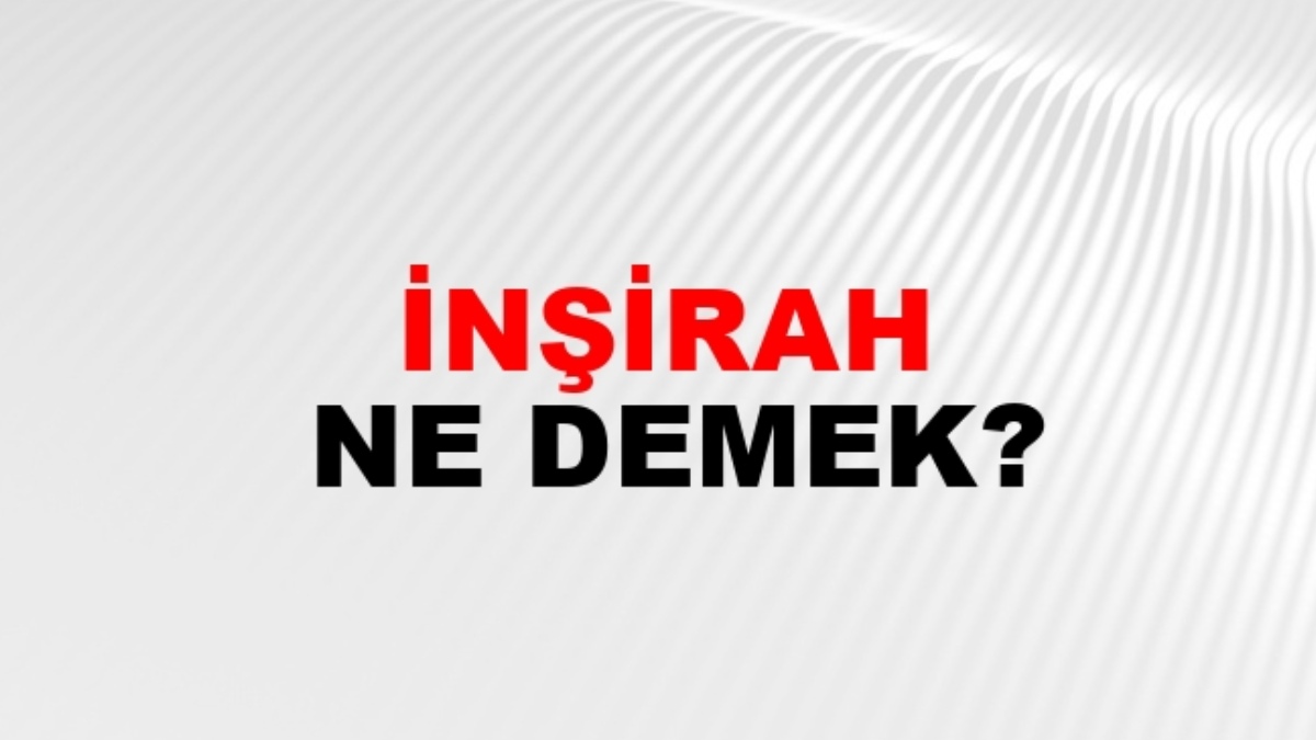 İnşirah ne demek?