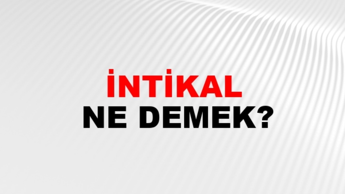 İntikal ne demek?