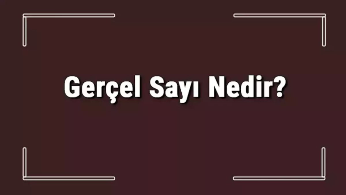 Gerçel Sayı Nedir?