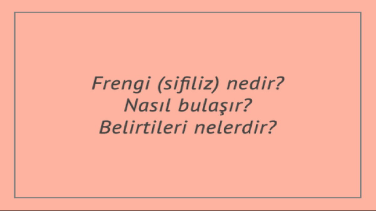 Frengi Nedir: Belirtileri, Tedavisi ve Önlenmesi