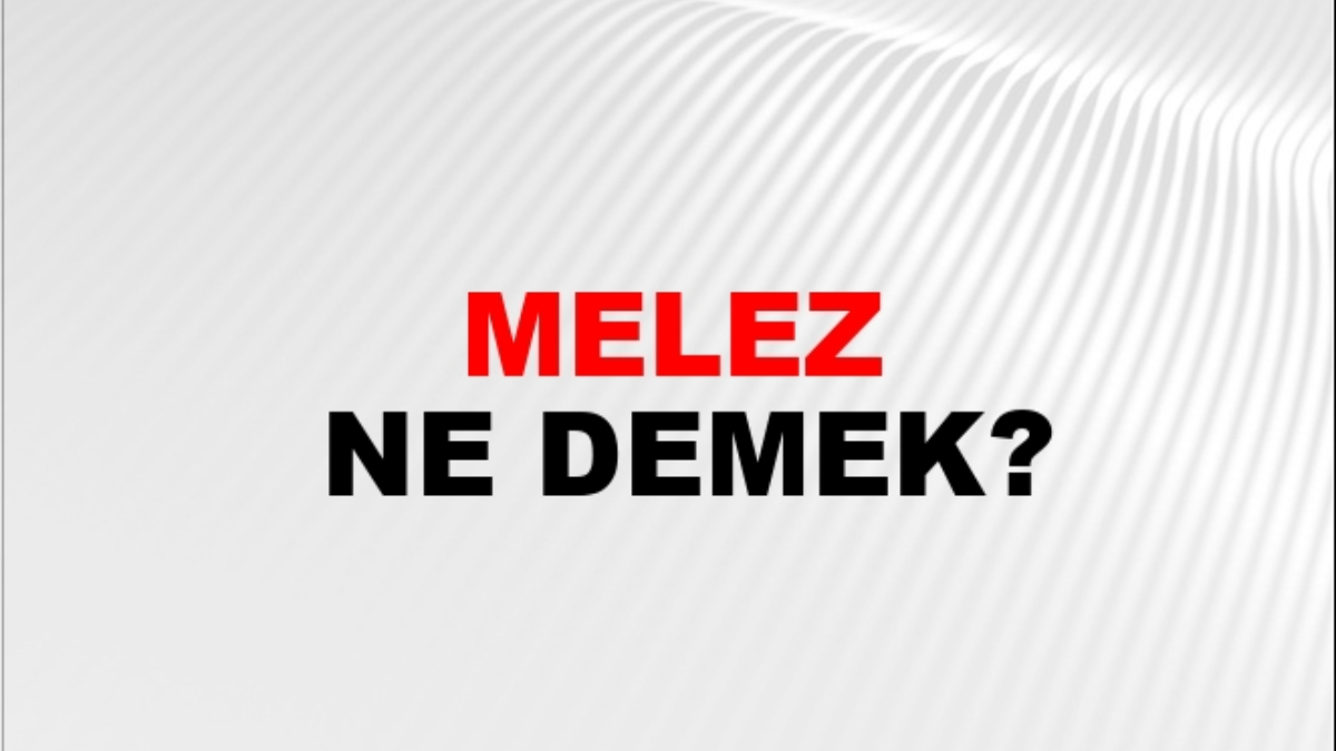 Melez ne demek?