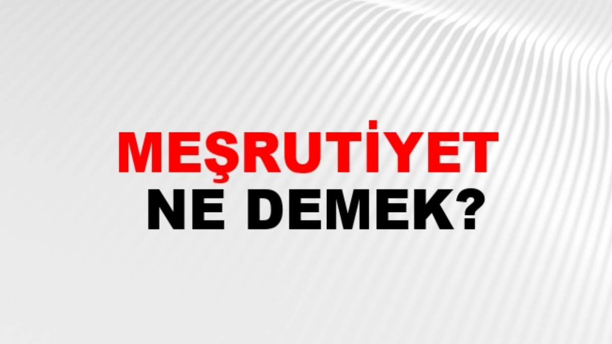 Meşrutiyet ne demek?