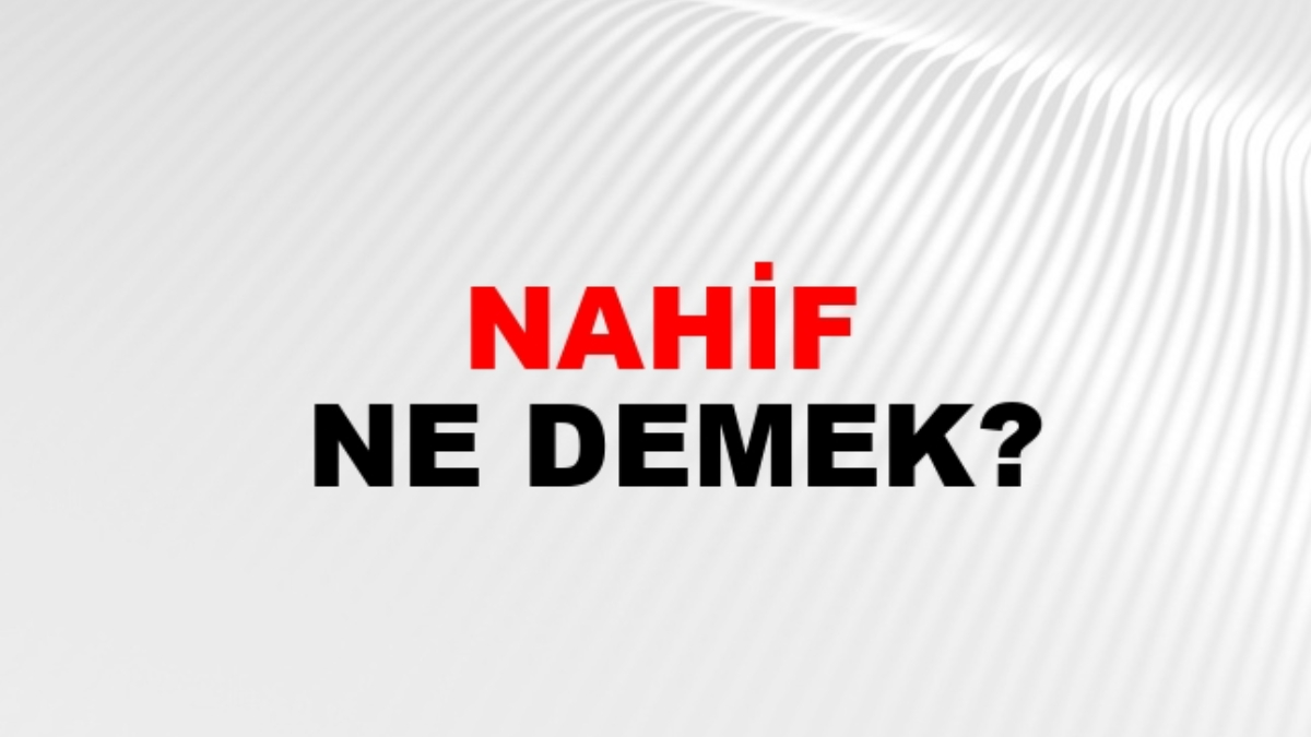 Nahif ne demek?