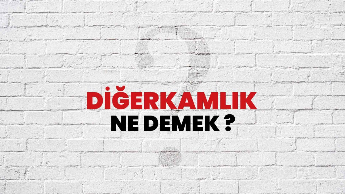 Diğerkamlık Ne Demek? Türk Toplumunda Diğerkamlık Kavramı