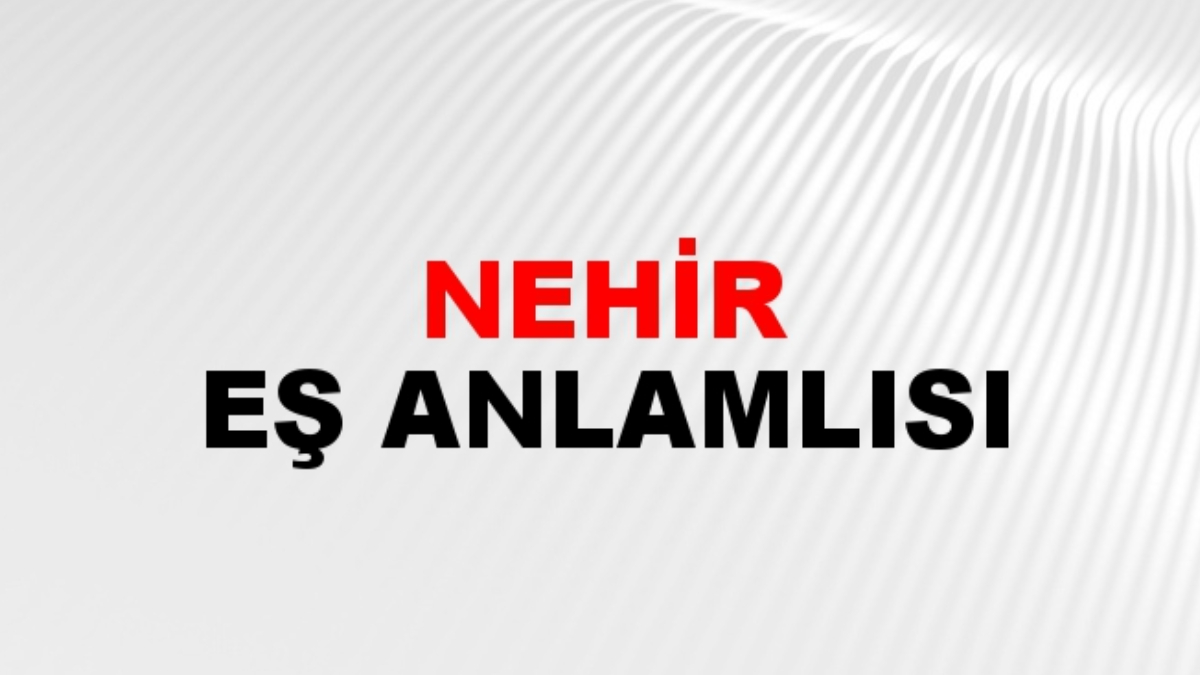 Nehir eş anlamlısı