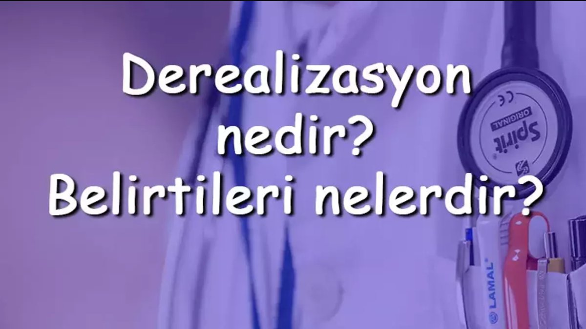 Derealizasyon Nedir: Zihinsel Gerçeklik Bozukluğu Hakkında Bilmeniz Gerekenler