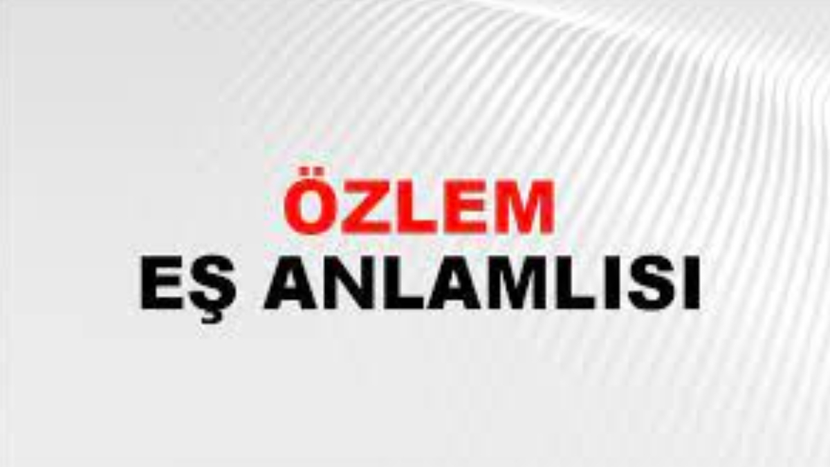 Özlem eş anlamlısı