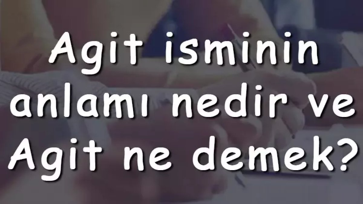 Agit Ne Demek?