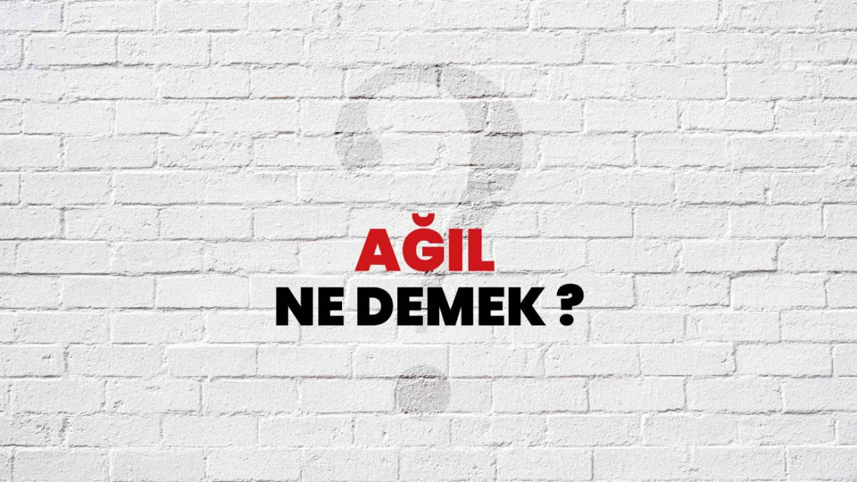 Ağıl Ne Demek? Türkçede Ağılın Anlamı ve Önemi