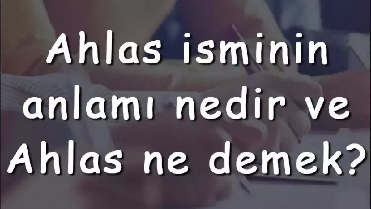 Ahlas İsminin Anlamı
