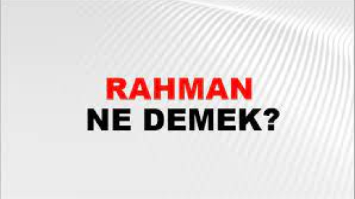 Rahman ne demek?