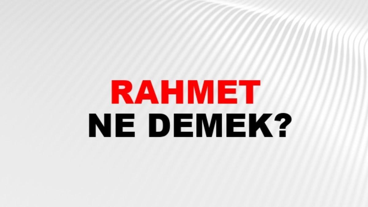 Rahmet ne demek?