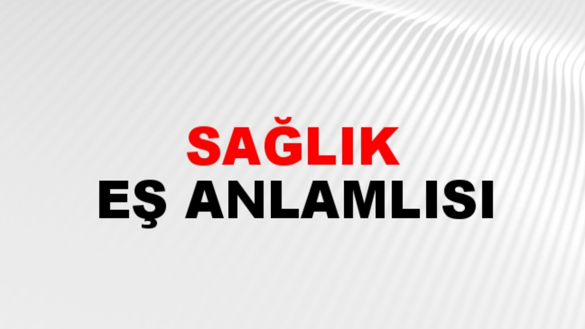 Sağlık eş anlamlısı