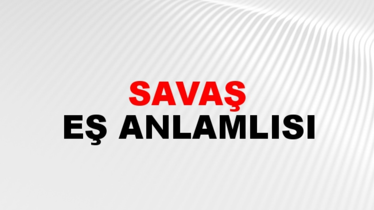 Savaş eş anlamlısı