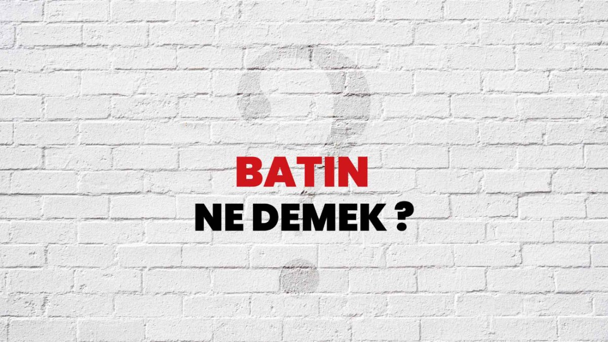 Batın Ne Demek? İşte Batının Anlamı ve Önemi