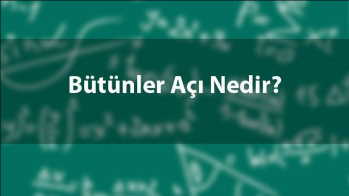 Bütünler Açı Nedir: Kesin Bir Anlam Arayışı