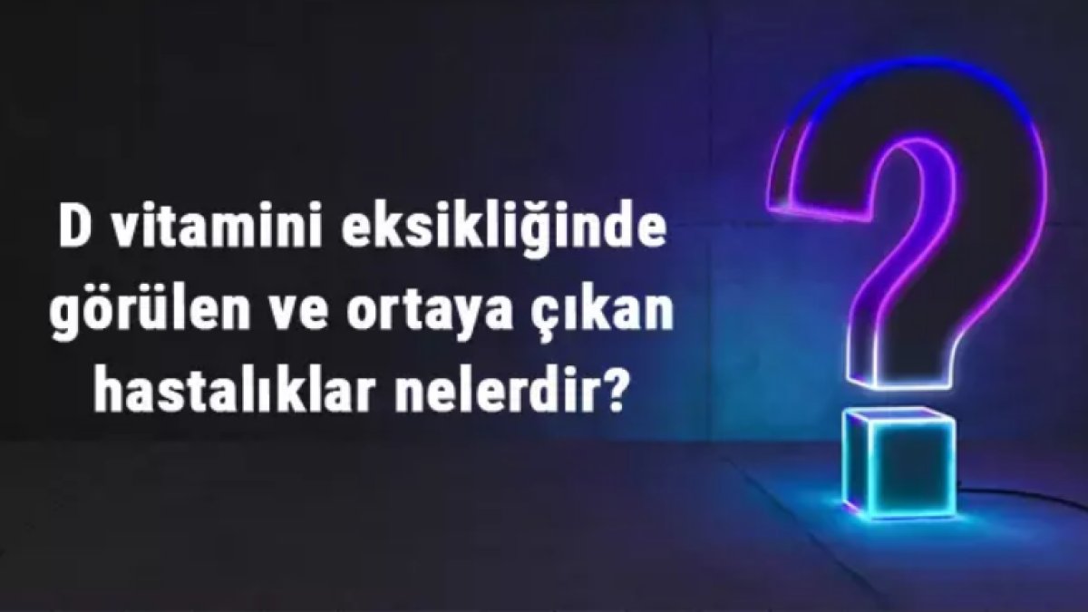 D Vitamini Eksikliğinde Görülen Hastalıklar