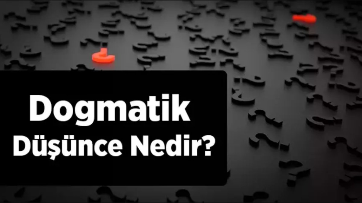 Dogmatik Düşünce Nedir?