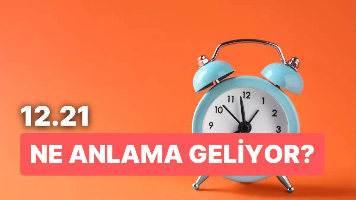 12.21 saat anlamı