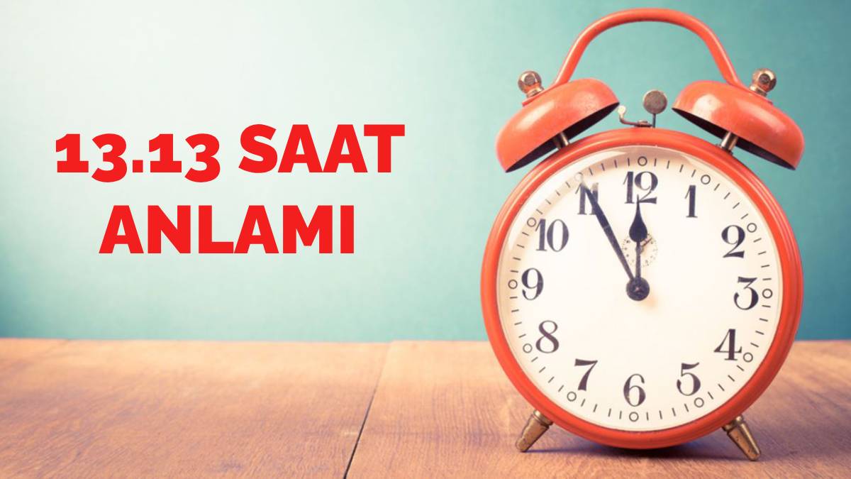 13.13 saat anlamı