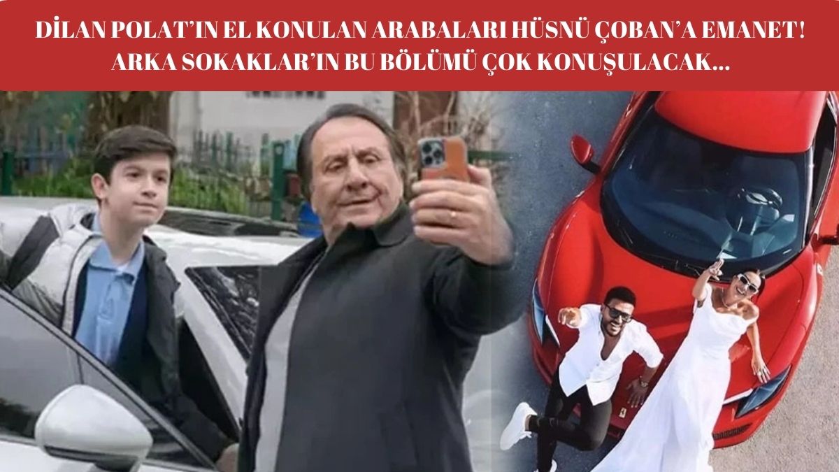 Dilan Polat'ın milyonluk otomobiline Hüsnü Çoban bindi! Arka Sokaklar yeni fragmanıyla gündemi çalkaladı