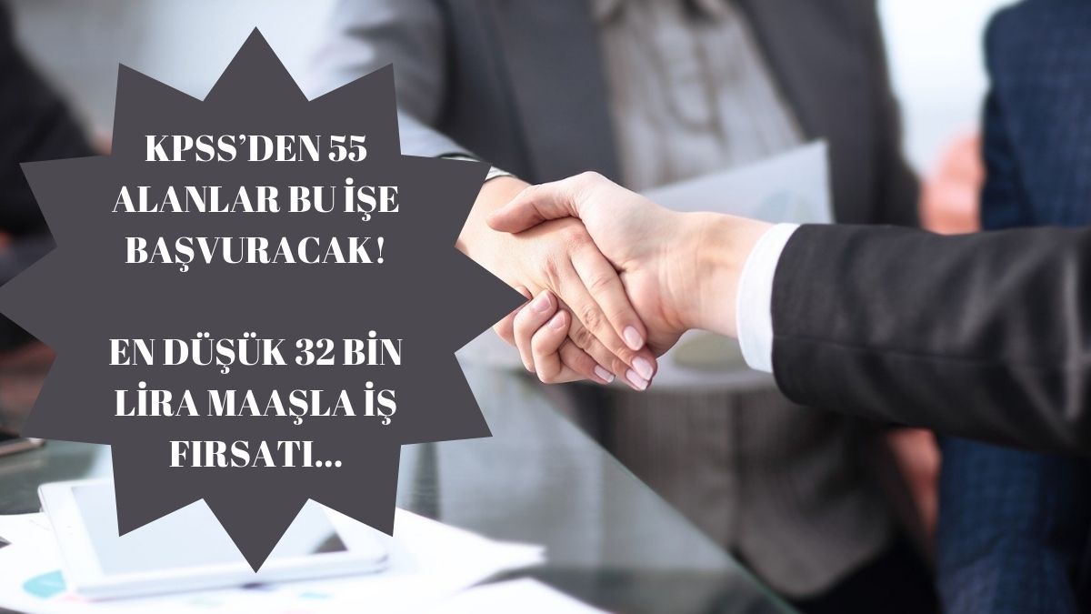 KPSS’den 55 alanlar bu işe başvuruyor! En az 32 bin lira maaşla çalışma fırsatı: Başvuruyu kaçıranlar çok pişman olacak