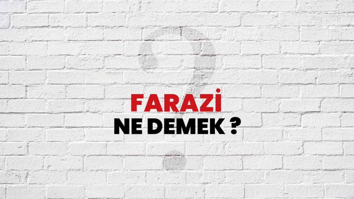 Farazi Nedir ve Anlamı Nedir?