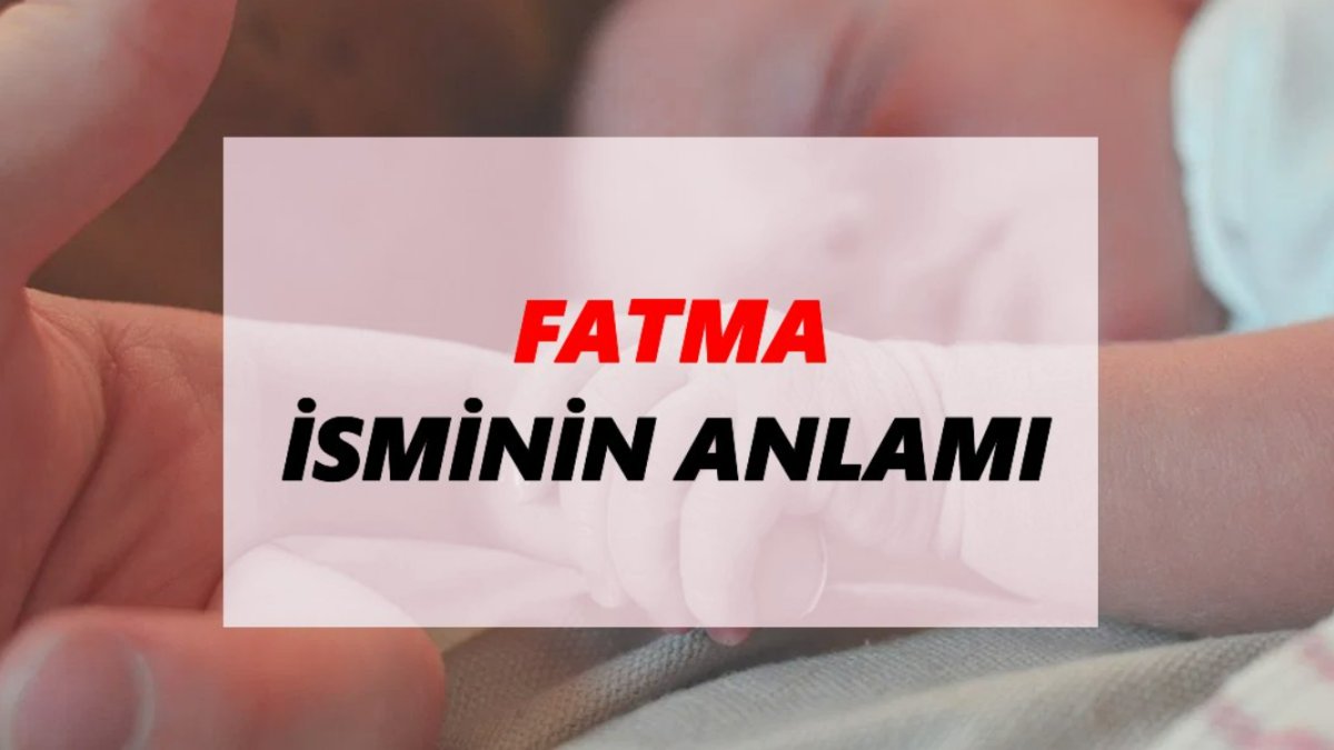 Fatma İsminin Anlamı: Kökeni ve Özellikleri