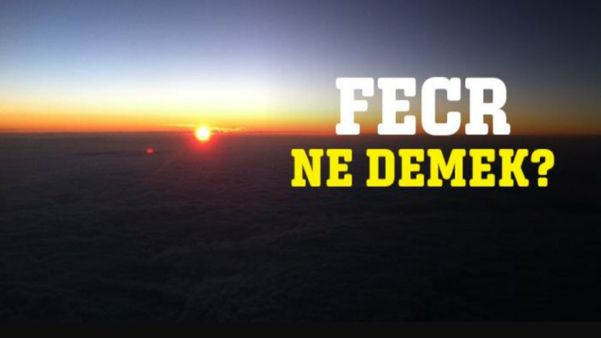 Fecr Ne Demek: Türkçede "Fecr" Kelimesinin Anlamı ve Önemi