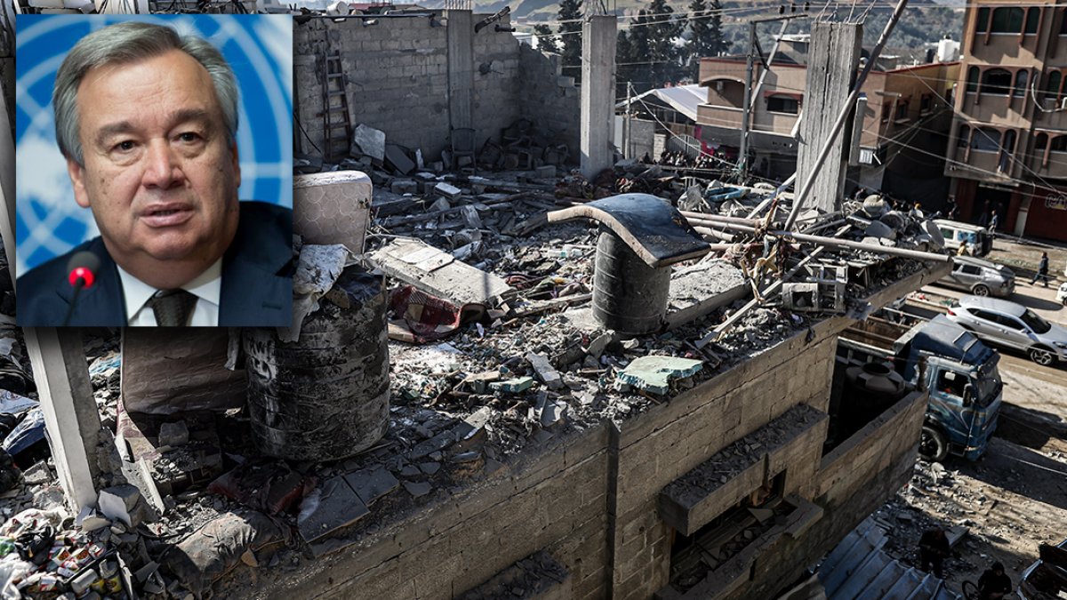 Guterres'ten İsrail'e Refah uyarısı: Tarifsiz bölgesel sonuçlar doğurur