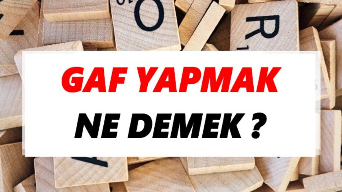 Gaf Yapmak Ne Demek?