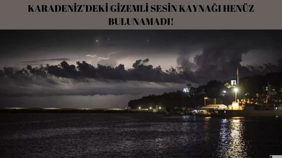 Karadeniz'i titreten gizemli ses! Kaynak hala bulunamadı: Herkes o ihtimal üzerinde duruyor