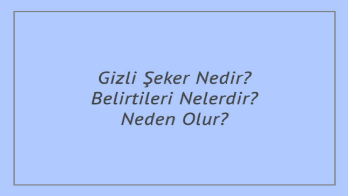 Gizli Şeker Hastalığı Belirtileri