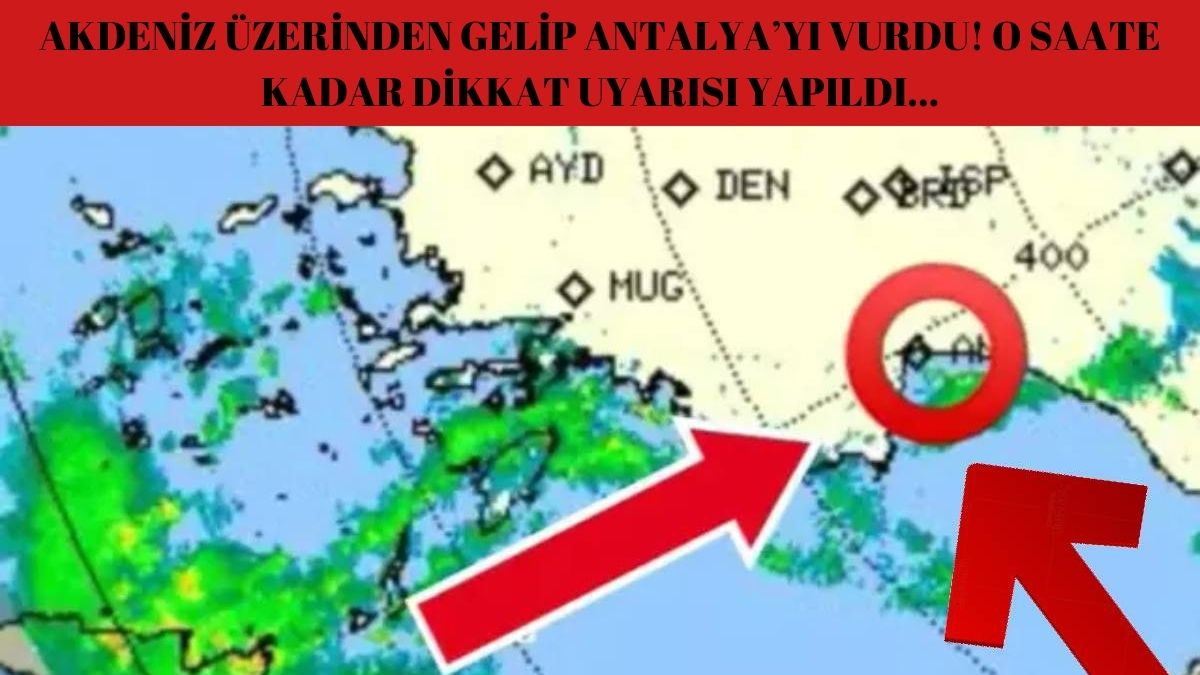 Akdeniz üzerinden geldi kütle kütle Antalya'yı vurdu! Bu daha başlangıç: Meteoroloji saat vererek uyardı