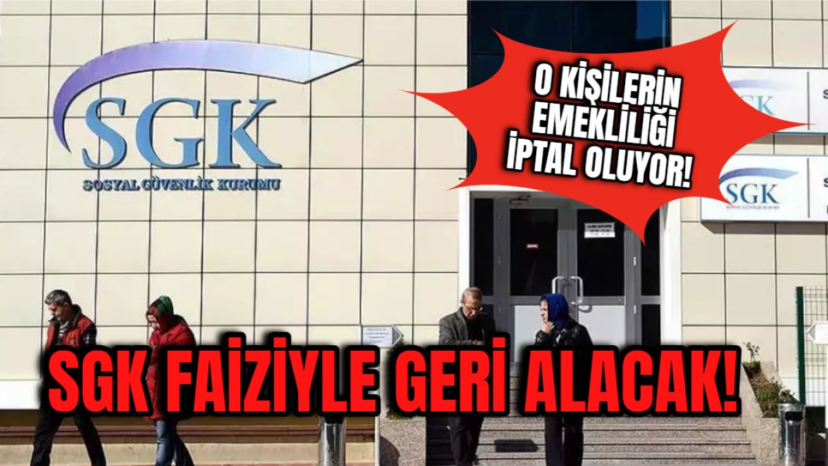 Bu kişilerin emeklileri iptal edilecek! Milyonları yakından ilgilendiren gelişme: SGK faiziyle geri alabilir
