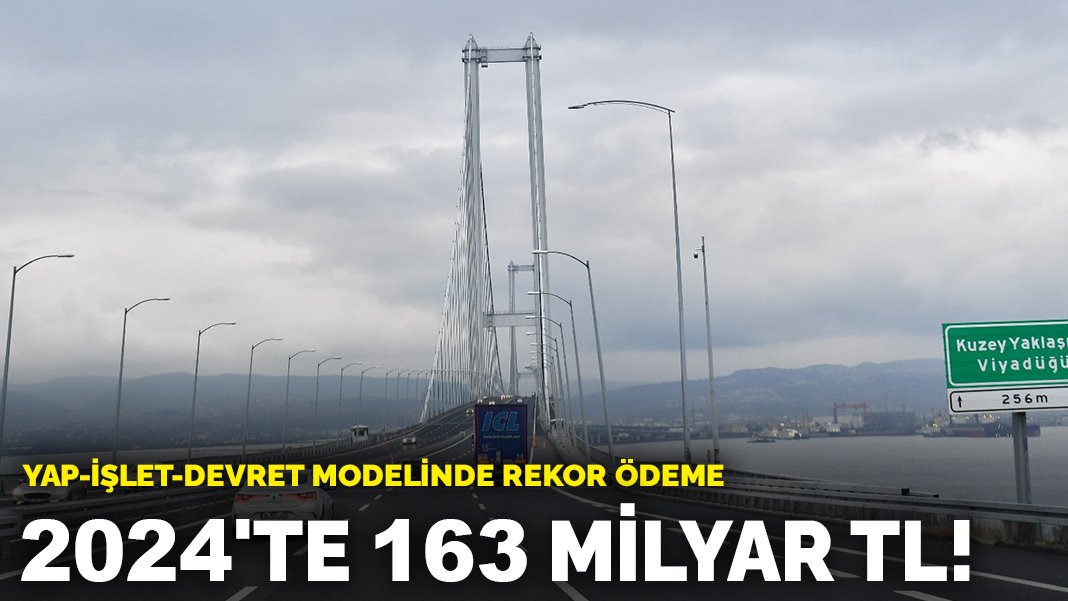 yap-let-devret-modelinde-rekor-deme-2024-te-163-milyar-tl