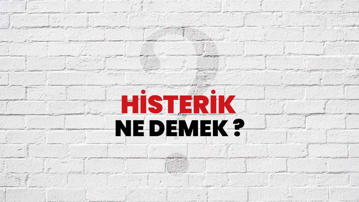 Histerik Nedir?