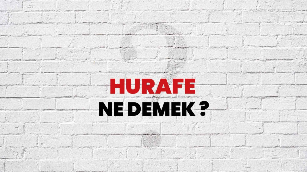 Hurafe Ne Demek?