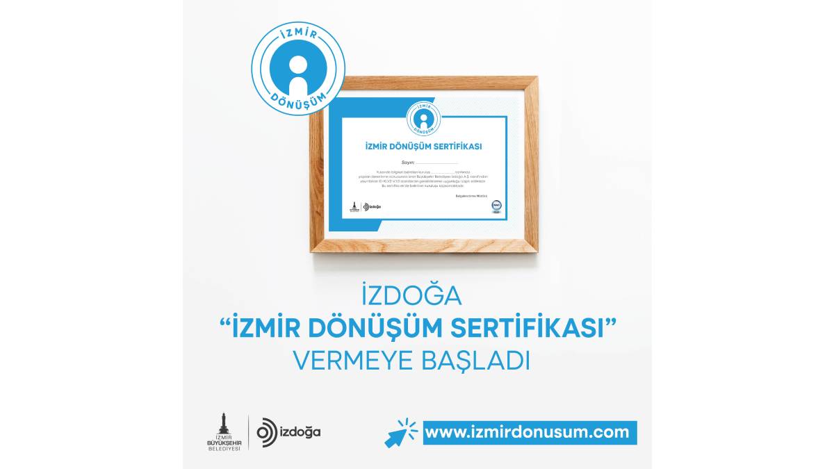 İzmir Büyükşehir Belediyesi şirketi İzDoğa “İzmir Dönüşüm Sertifikası” vermeye başlıyor