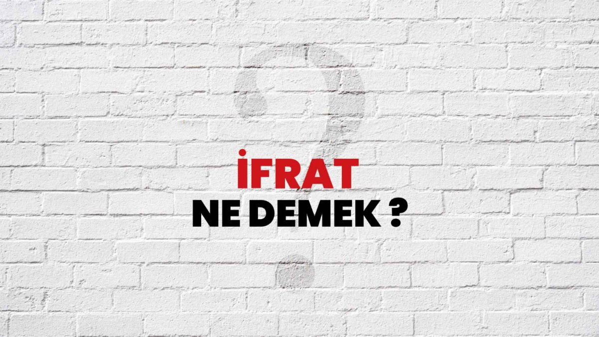 İfrat Ne Demek?