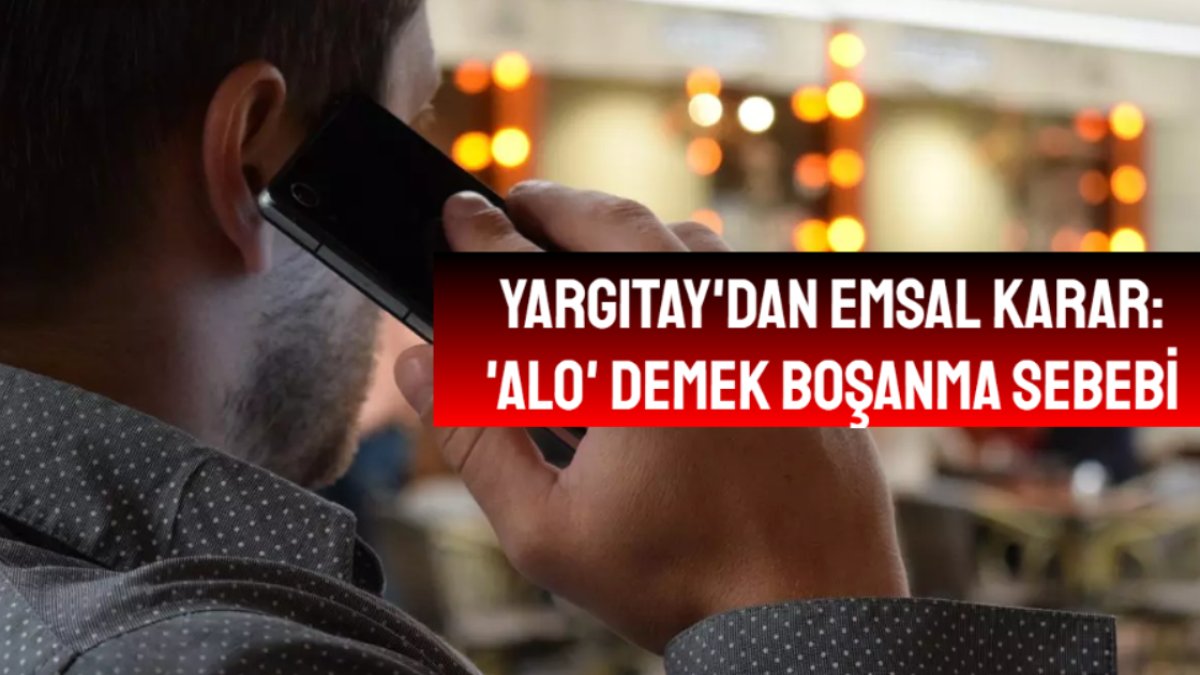 Yargıtay'dan emsal karar! Eşlerin birbirine "Alo" demesi boşanma sebebi