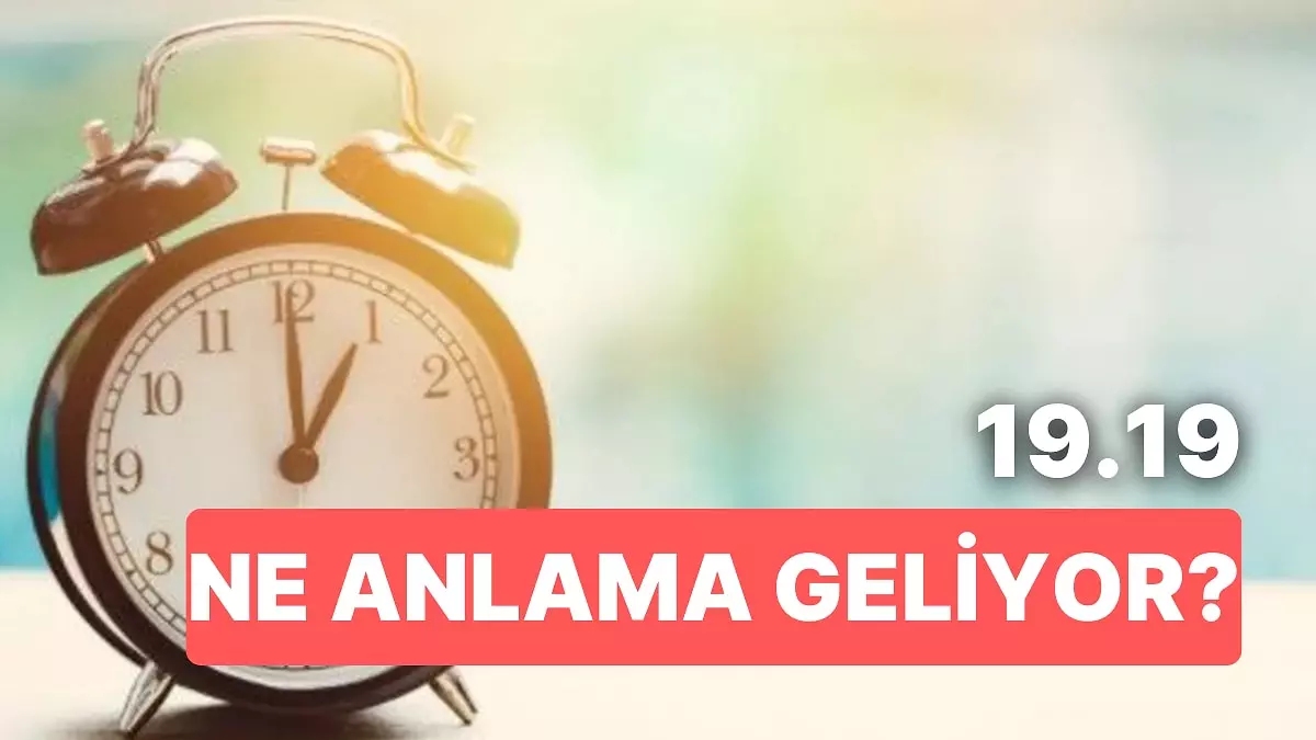 19.19 saat anlamı