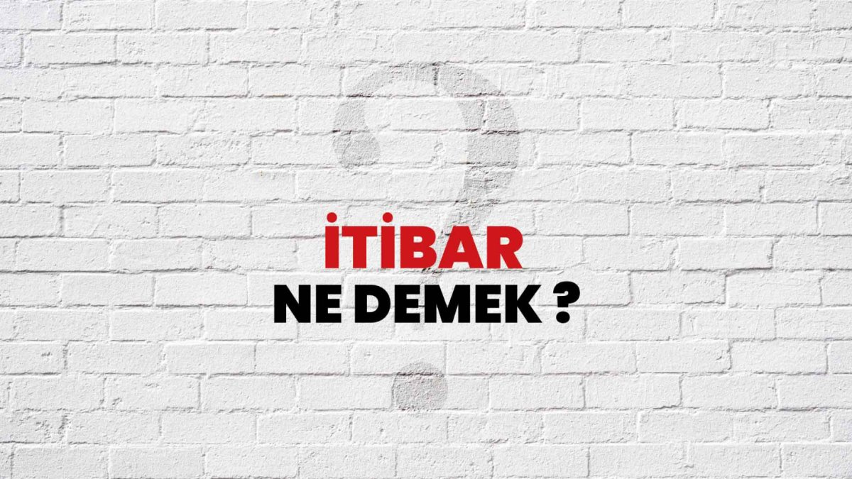 İtibar Ne Demek?