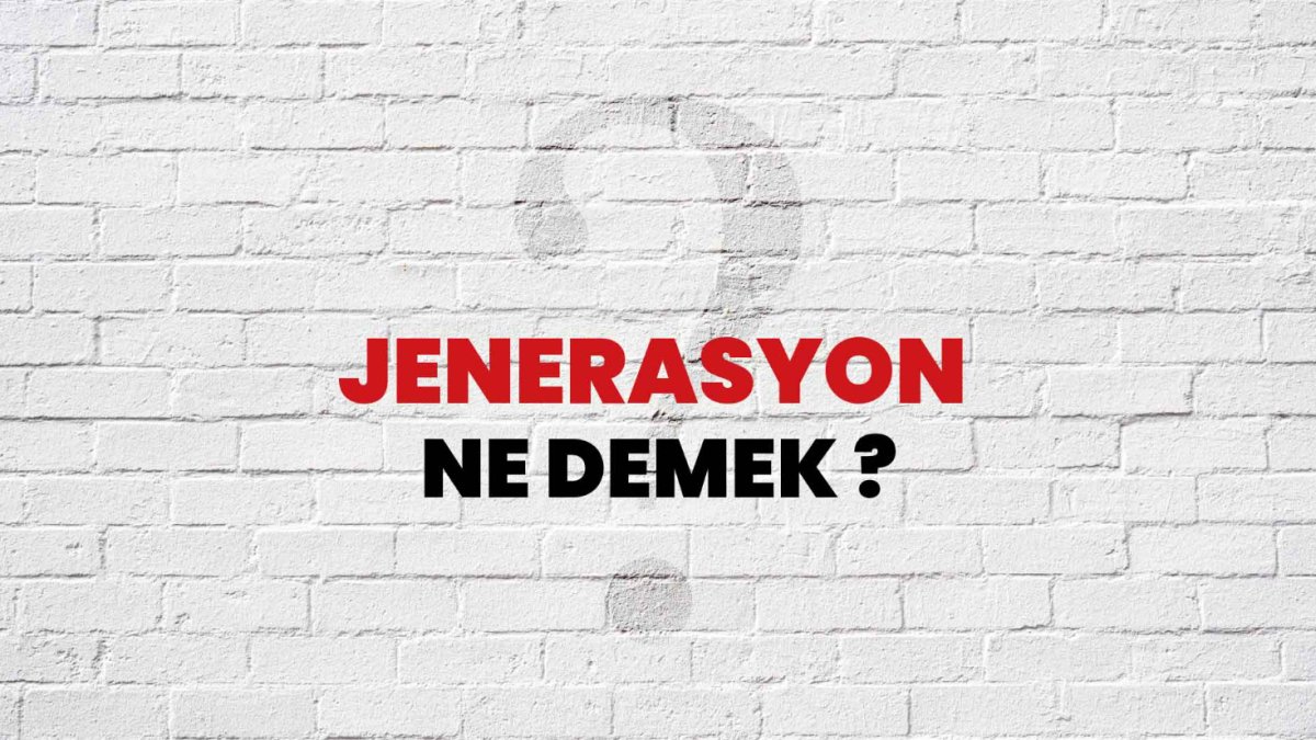 Jenerasyon Ne Demek?