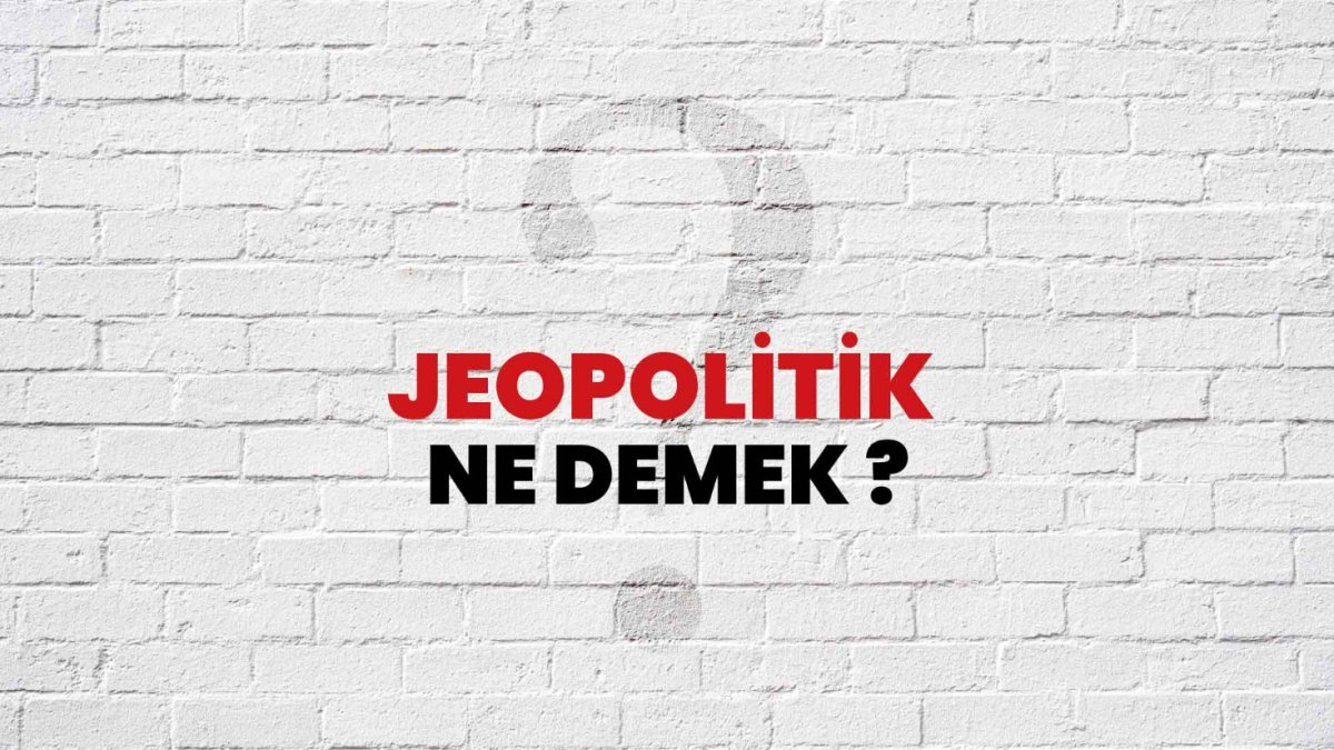 Jeopolitik Ne Demek?