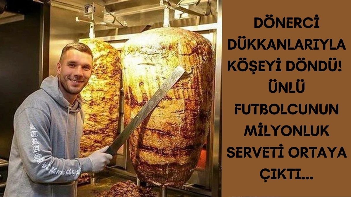 Parayı futboldan değil dönerden kırdı! Eski Galatasaraylı Podolski şimdi döner ustası: Kazandığı para dudak uçuklattı
