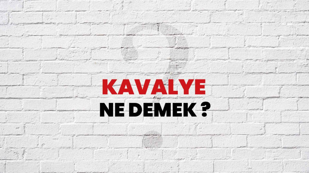 Kavalye Ne Demek?