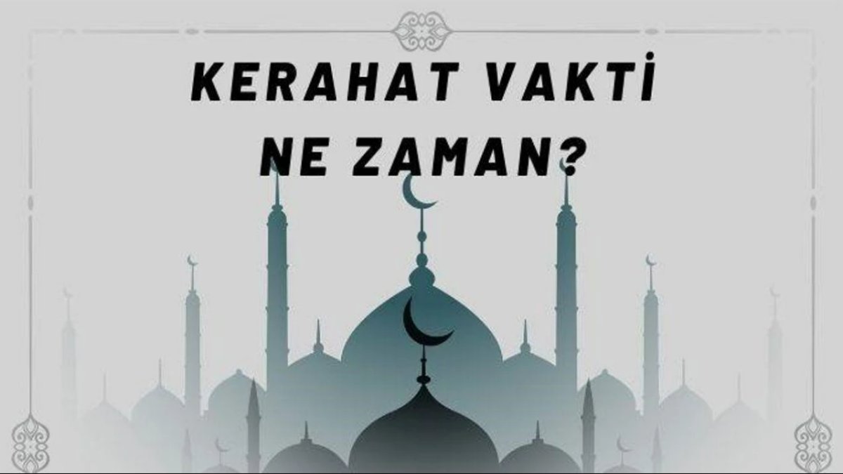 Kerahat Vakti Nedir?