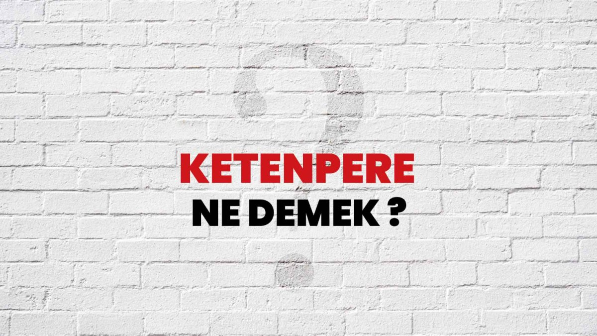 Ketenpere Ne Demek?